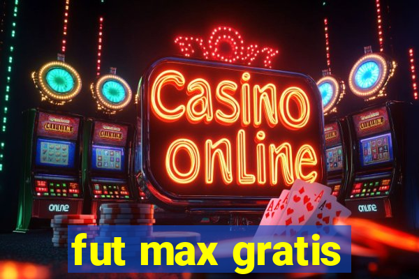 fut max gratis